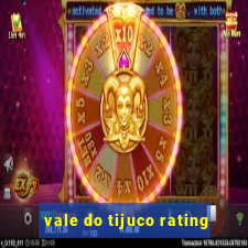 vale do tijuco rating