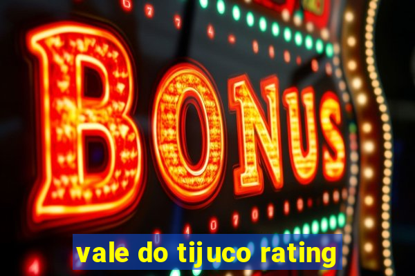 vale do tijuco rating