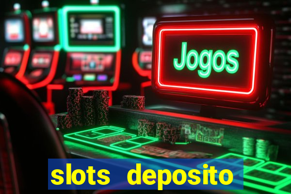 slots deposito minimo 1 real