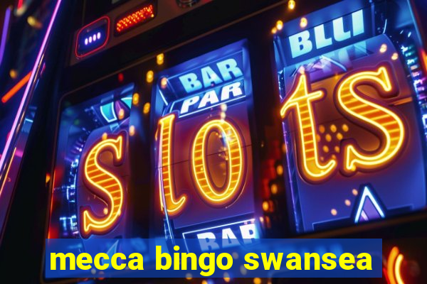 mecca bingo swansea