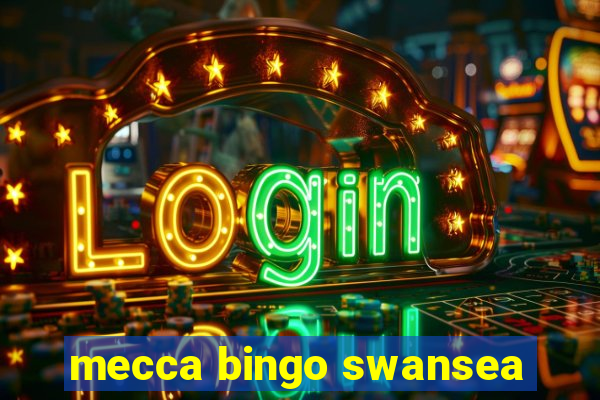 mecca bingo swansea