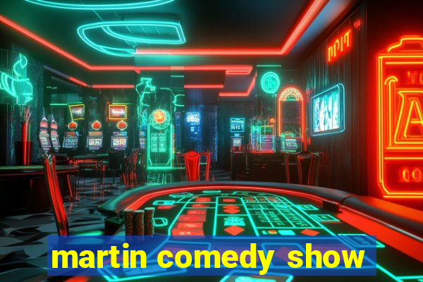 martin comedy show