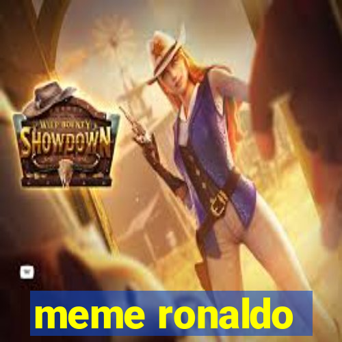 meme ronaldo