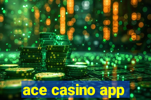 ace casino app