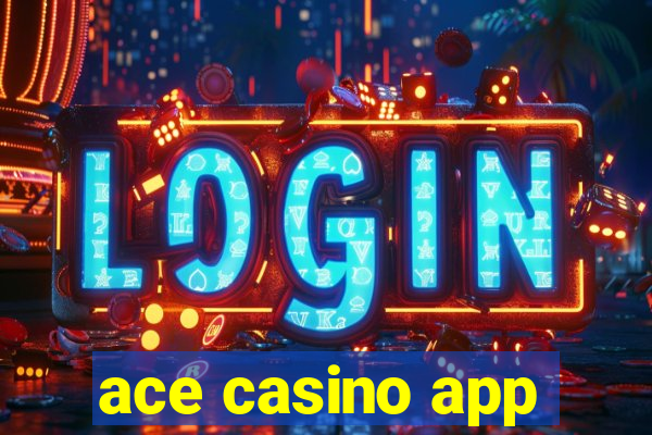 ace casino app