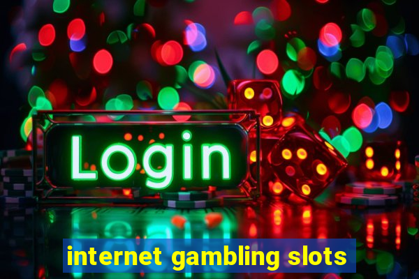 internet gambling slots