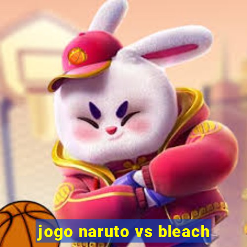 jogo naruto vs bleach