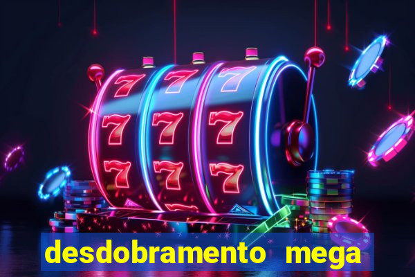 desdobramento mega sena 36 dezenas grátis