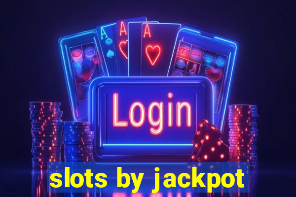 slots by jackpot