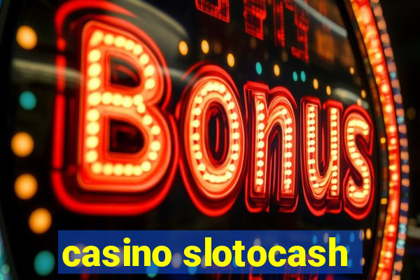 casino slotocash