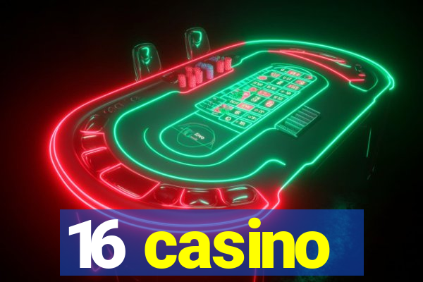 16 casino