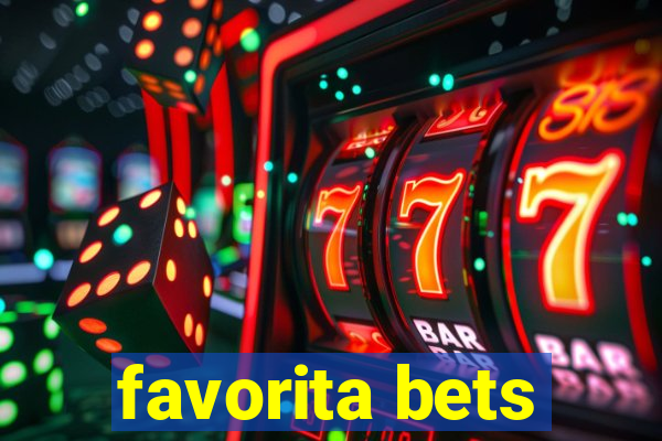 favorita bets