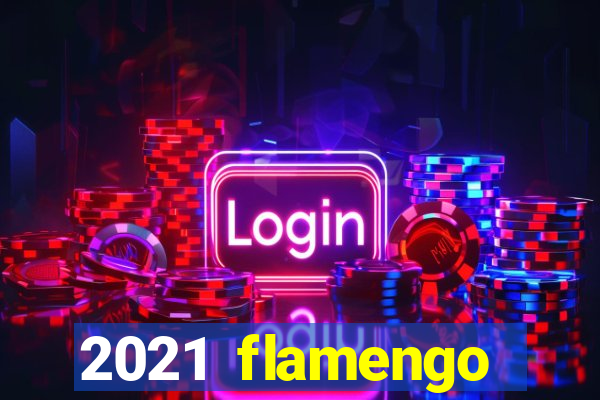 2021 flamengo ganhou oq