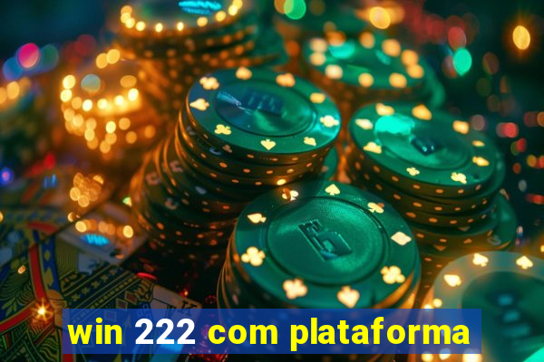 win 222 com plataforma