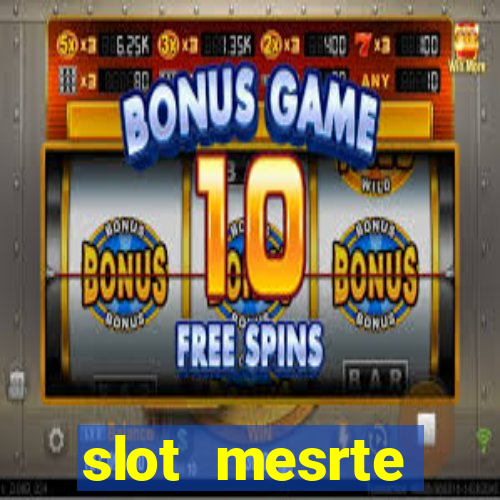 slot  mesrte