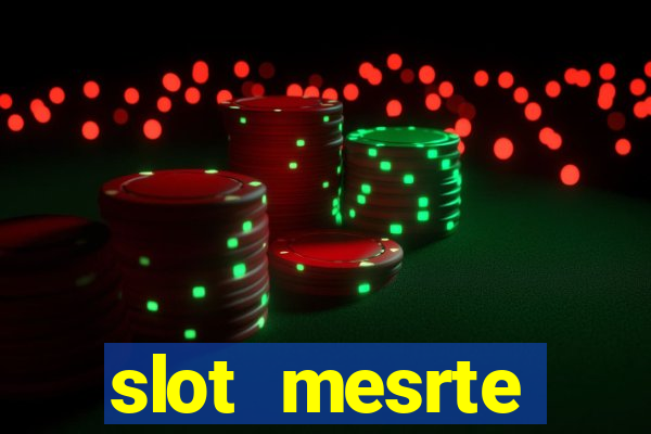 slot  mesrte