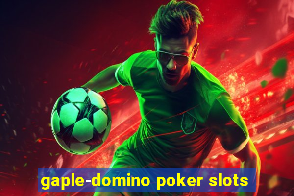 gaple-domino poker slots