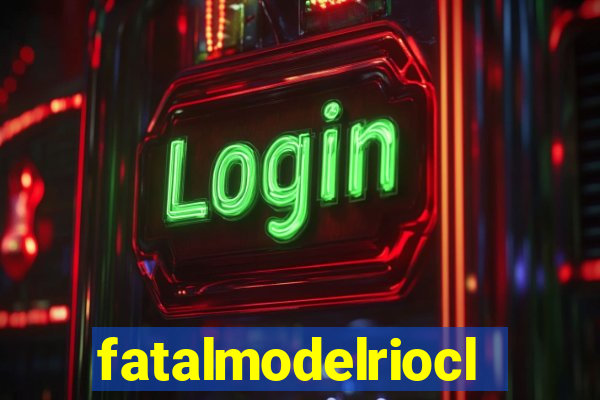 fatalmodelrioclaro