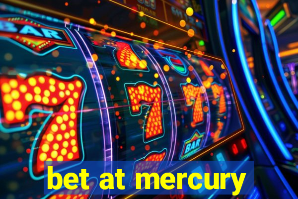 bet at mercury