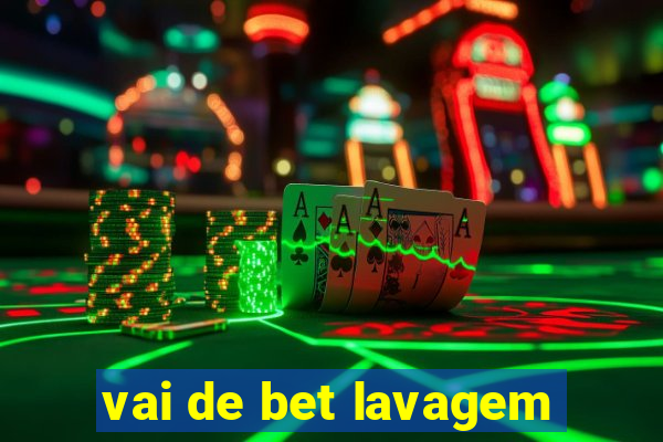 vai de bet lavagem