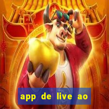 app de live ao vivo 18