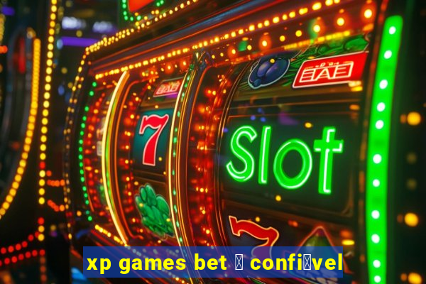 xp games bet 茅 confi谩vel