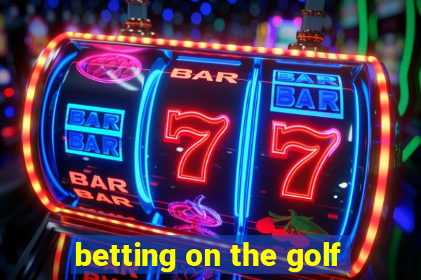 betting on the golf