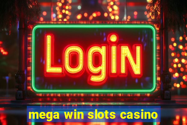 mega win slots casino