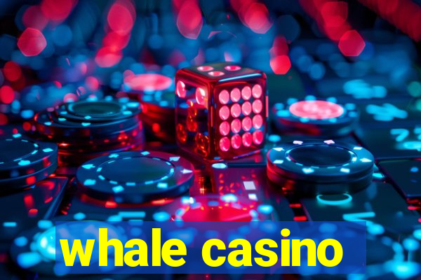 whale casino