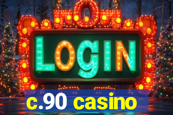 c.90 casino