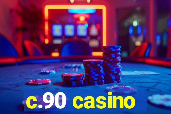 c.90 casino