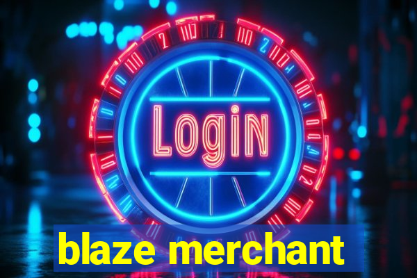 blaze merchant