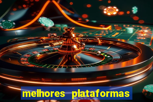 melhores plataformas de cassino