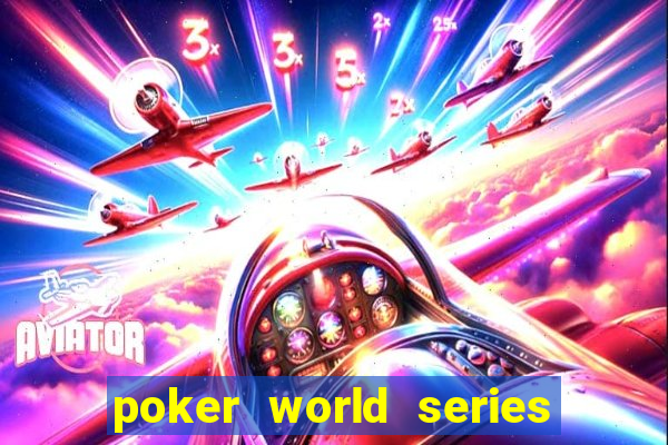 poker world series of poker