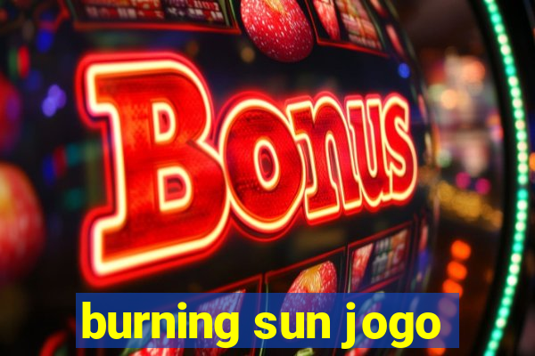 burning sun jogo