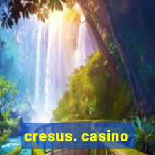 cresus. casino