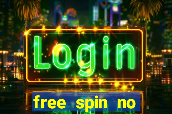 free spin no deposit casinos