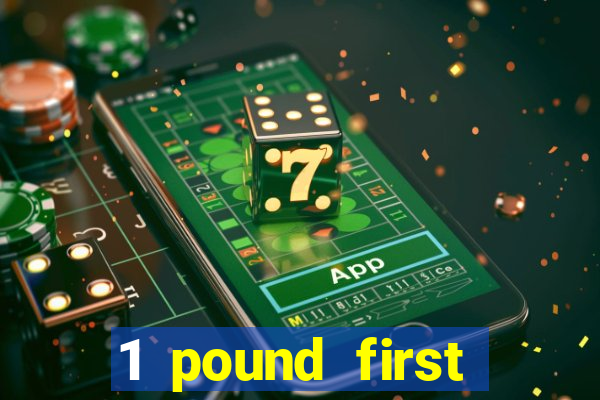 1 pound first deposit casino