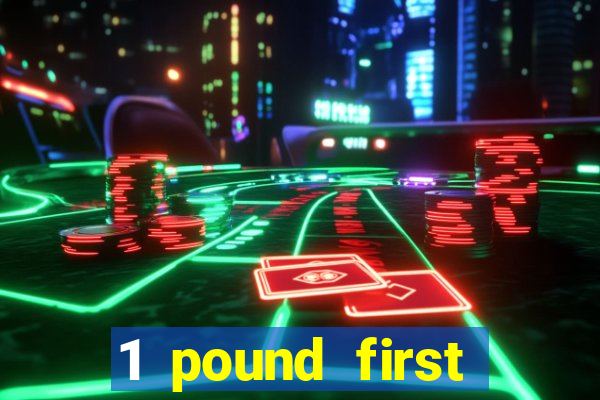 1 pound first deposit casino