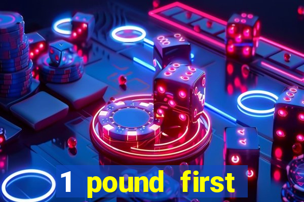 1 pound first deposit casino