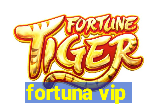 fortuna vip