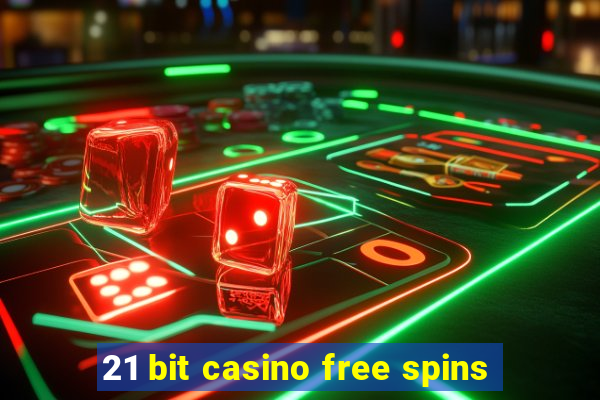 21 bit casino free spins