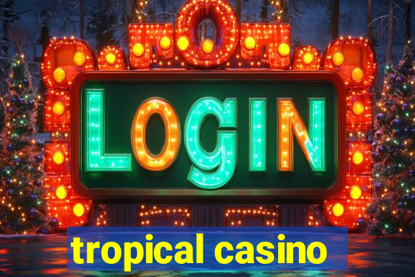 tropical casino