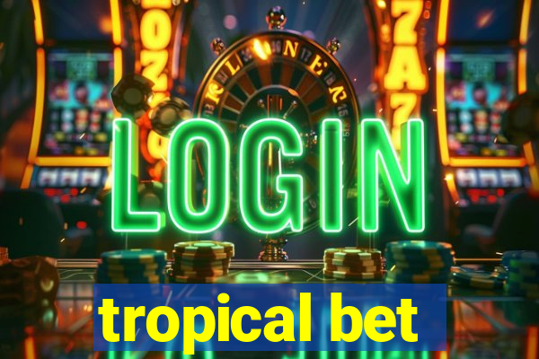 tropical bet