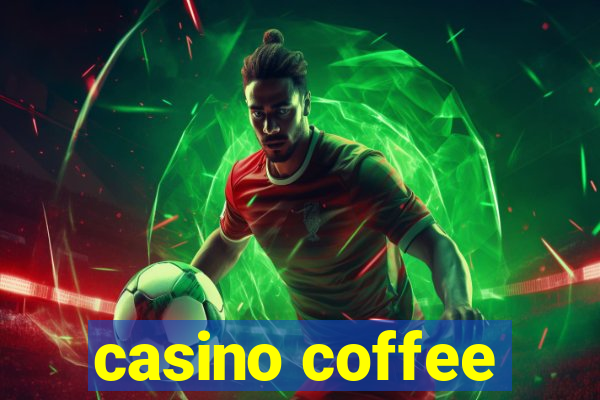 casino coffee