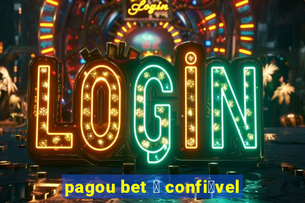 pagou bet 茅 confi谩vel