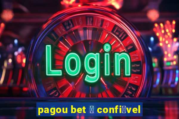 pagou bet 茅 confi谩vel