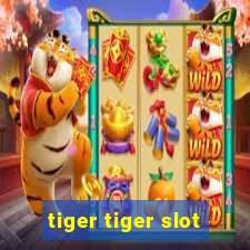 tiger tiger slot