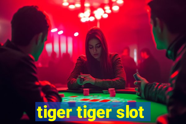 tiger tiger slot