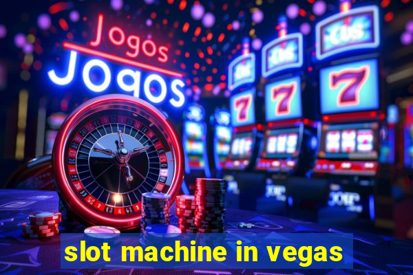 slot machine in vegas